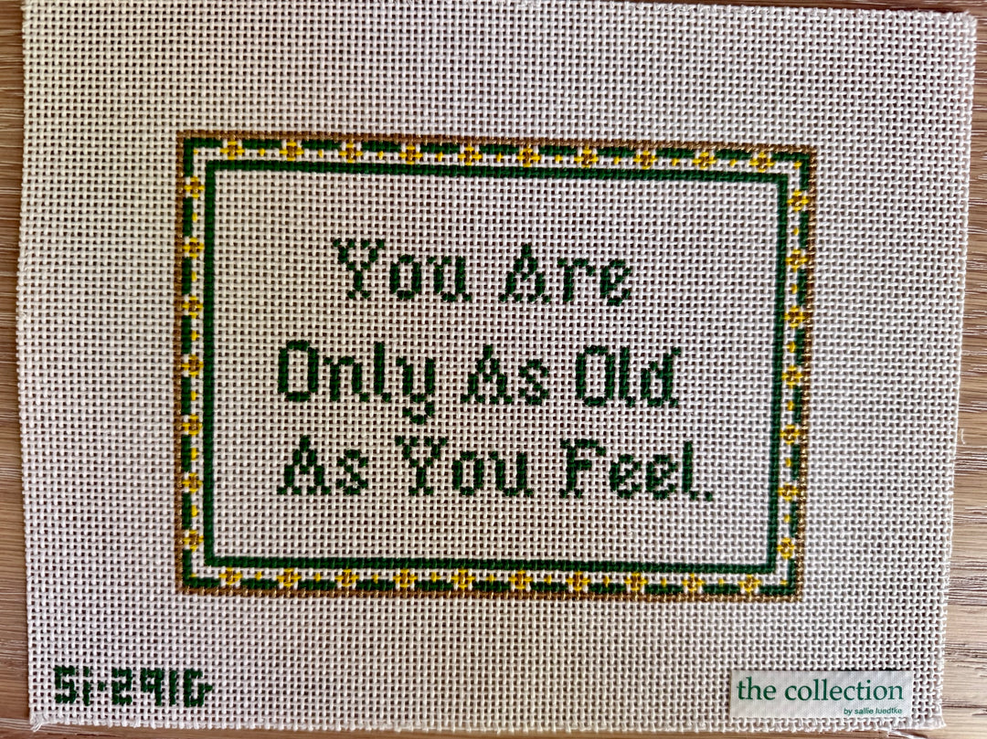 You Are Only As Old...