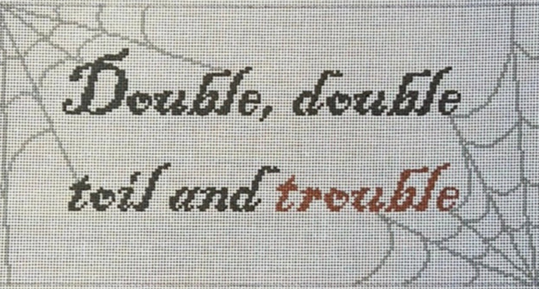 Double Double Toil and Trouble